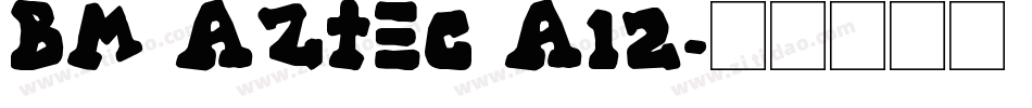 BM aztec A12字体转换